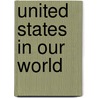 United States in Our World by Lisa Klobuchar