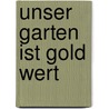 Unser Garten ist Gold wert by Rodolphe Grosléziat