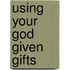 Using Your God Given Gifts