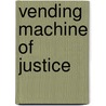 Vending Machine Of Justice door Simon Nolan