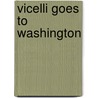 Vicelli Goes To Washington by Lori Weiner