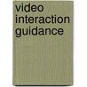 Video Interaction Guidance by Hilary Kennedy