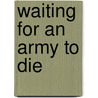Waiting For An Army To Die door Fred Wilcox