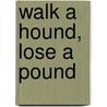 Walk A Hound, Lose A Pound door Rebecca Johnson
