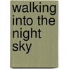 Walking Into the Night Sky door Lyn King