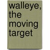 Walleye, The Moving Target door R.G. Webb