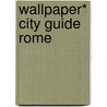 Wallpaper* City Guide Rome by Wallpaper*