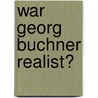 War Georg Buchner Realist? by Geb Spindler Susanne Elstner