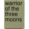 Warrior Of The Three Moons by J. Michael Robertson