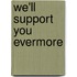 We'Ll Support You Evermore
