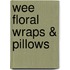 Wee Floral Wraps & Pillows