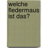 Welche Fledermaus ist das? by Klaus Richarz