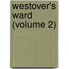 Westover's Ward (Volume 2) door Anna Cogswell Wood