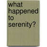 What Happened to Serenity? by Pj Sarah Collins