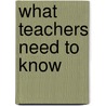 What Teachers Need to Know door Leonard Austin