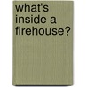 What's Inside a Firehouse? door Sharon Gordon