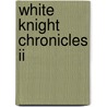White Knight Chronicles Ii door Dan Birlew