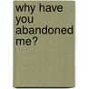 Why Have You Abandoned Me? door Peter M. Kalellis