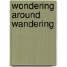 Wondering Around Wandering by Mike Perry