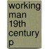 Working Man 19th Century P
