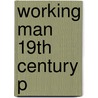 Working Man 19th Century P by Michael S. Cross
