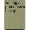 Writing a Persuasive Essay door Robert E. Myers