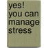 Yes! You Can Manage Stress
