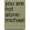 You Are Not Alone: Michael door Jermaine Jackson