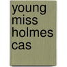 Young Miss Holmes Cas door Kaoru Shintani