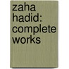 Zaha Hadid: Complete Works door Zaha Hadid