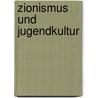 Zionismus und Jugendkultur door Siegfried Bernfeld
