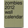Zombies 2012 Wall Calendar door William Stout