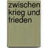 Zwischen Krieg und Frieden