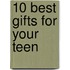10 Best Gifts For Your Teen