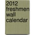 2012 Freshmen Wall Calendar
