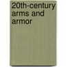 20Th-Century Arms And Armor door Stephen Bullen