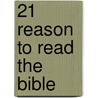 21 Reason to Read the Bible by Nicholas Del Sesto