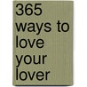 365 Ways To Love Your Lover door D.H. Love