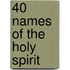 40 Names Of The Holy Spirit