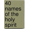 40 Names Of The Holy Spirit door Bishop Fred Addo