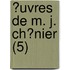 ?Uvres De M. J. Ch?Nier (5)