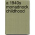 A 1940s Monadnock Childhood