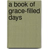 A Book Of Grace-Filled Days door Vinita Hampton Wright