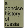 A Concise History Of Russia door Paul Bushkovitch