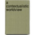 A Contextualistic Worldview