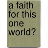 A Faith For This One World? door Lesslie Newbigin