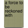 A Force To Be Reckoned With door Jane Robinson