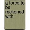 A Force To Be Reckoned With door Jane Robinson