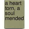 A Heart Torn, a Soul Mended door Tricia Wolfe