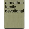 A Heathen Family Devotional door Wyatt Kaldenberg